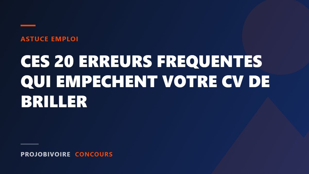 CES 20 ERREURS FREQUENTES QUI EMPECHENT VOTRE CV DE BRILLER